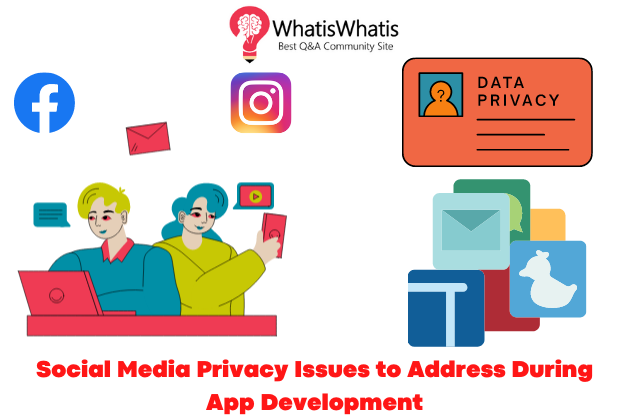 6 Social Media Privacy Issues To Address During App Development