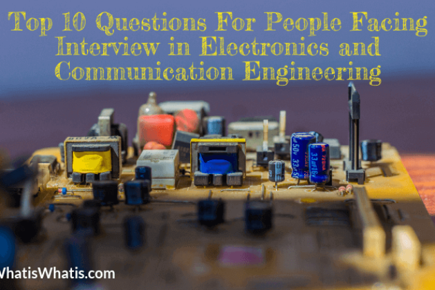 Top 10 Questions For People Facing Interview in Electronics and Communication Engineering Jobs?