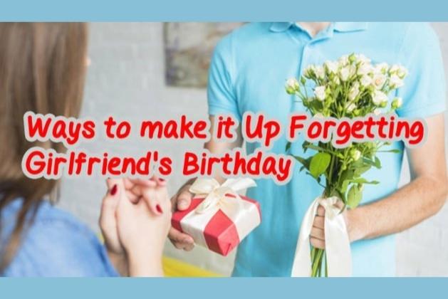 6 Creative Ways to make it Up Forgetting Girlfriend’s Birthday