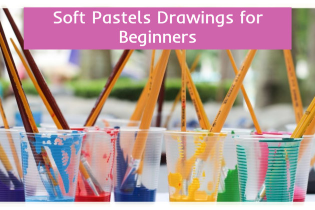 Soft Pastels Drawings for Beginners