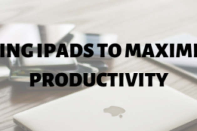 How To Effectively Use Your Ipad For Maximizing Productivity?