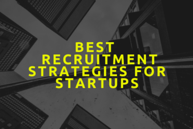 What Are The Best 6 Recruitment Strategies For Startups?