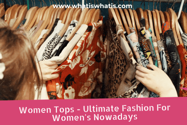 Women Tops – Ultimate Fashion For Women’s Nowadays