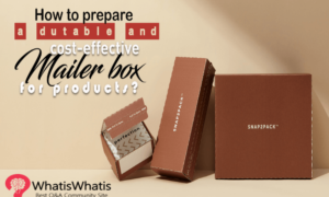 How to prepare a durable and Cost-effective Mailer Box for Products?