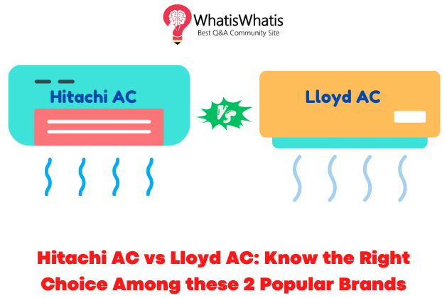 Hitachi AC vs Lloyd AC: Know the Right Choice Among 2 Popular Brands