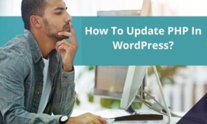 How To Update PHP In WordPress?