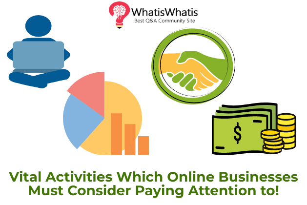 Vital Activities Which Online Businesses Must Consider Paying Attention to!