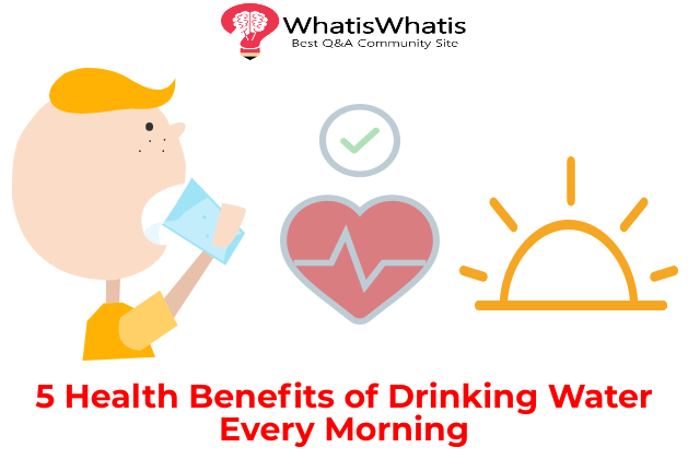 5 Health Benefits of Drinking Water Every Morning - WhatisWhatis