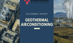 Geothermal Air-conditioning: Eco-friendly or Not?