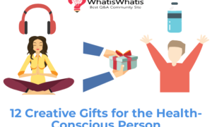 12 Creative Gifts for the Health-Conscious Person