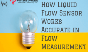 How Liquid Flow Sensor Works Accurate in Flow Measurement?