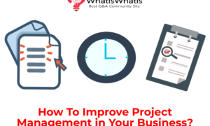 How to Improve Project Management in Your Business?