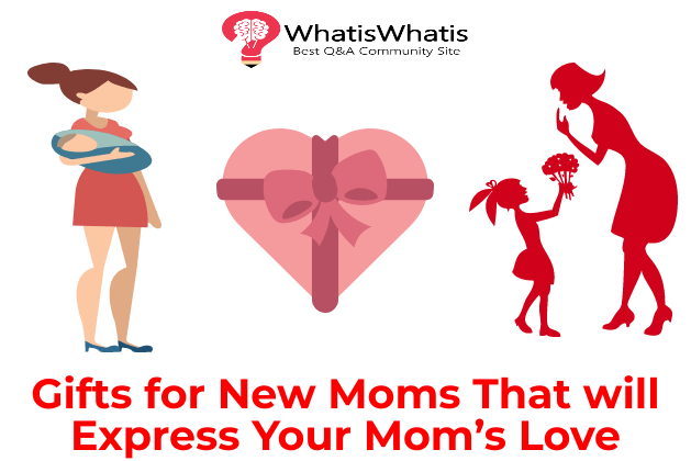 Gifts for New Moms That will Express Your Mom’s Love