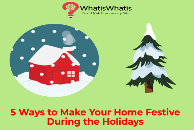 5 Ways to Make Your Home Festive During the Holidays