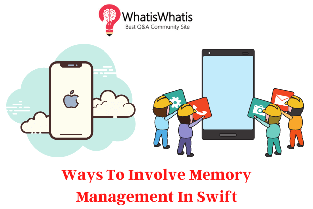 Ways To Involve Memory Management In Swift