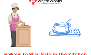 6 Ways To Stay Safe in the Kitchen