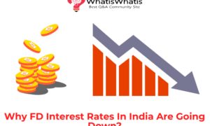 Why FD Interest Rates In India Are Going Down?