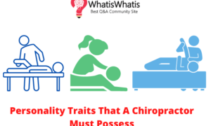 Personality Traits That A Chiropractor Must Possess