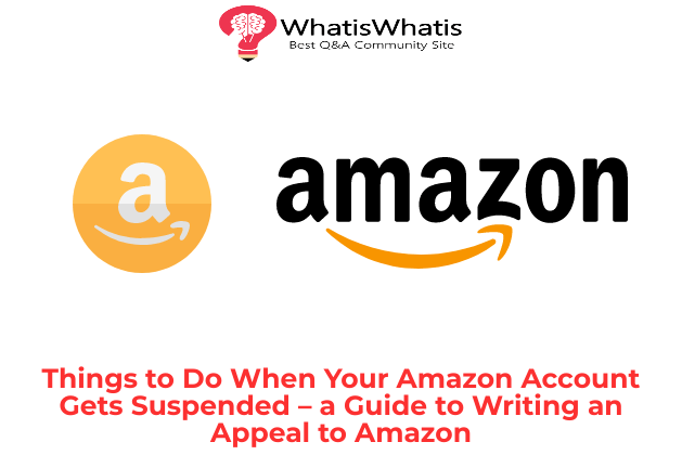 Things to Do When Your Amazon Account Gets Suspended – A Guide to Writing an Appeal to Amazon