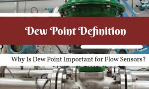 Why Is Dew Point Important for Flow Sensors?