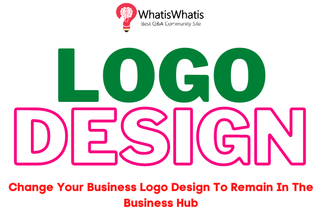 Change Your Business Logo Design To Remain In The Business Hub