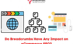 Do Breadcrumbs Have Any Impact on eCommerce SEO?