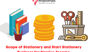 Scope of Stationery and Start Stationery Business for Passive Income