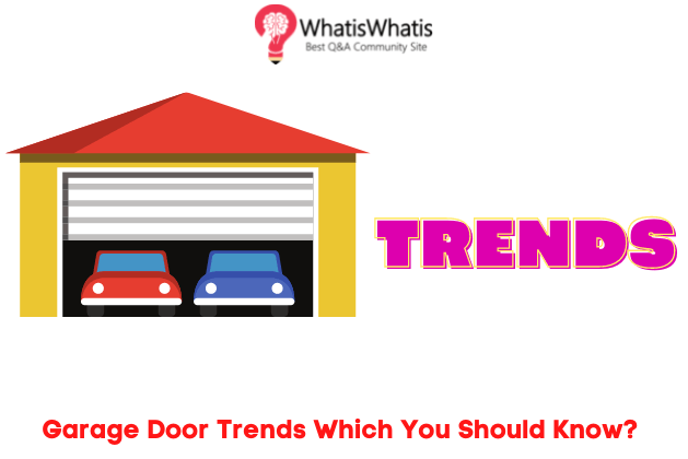 Garage Door Trends Which You Should Know