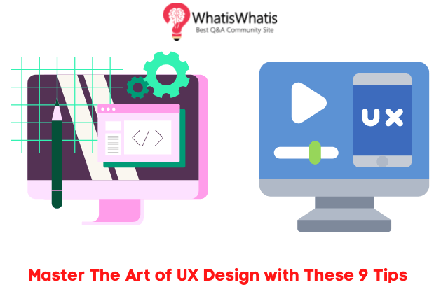 Master The Art of UX Design with These 9 Tips