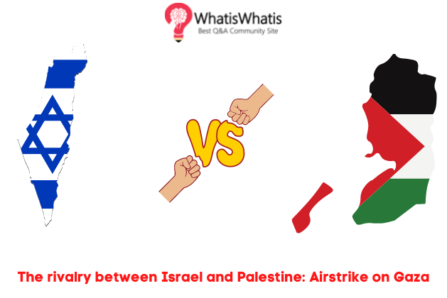 The Rivalry Between Israel and Palestine: Airstrike on Gaza