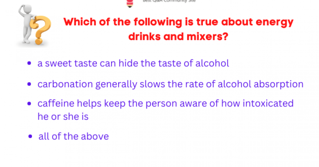 Which of the following is true about energy drinks and mixers: