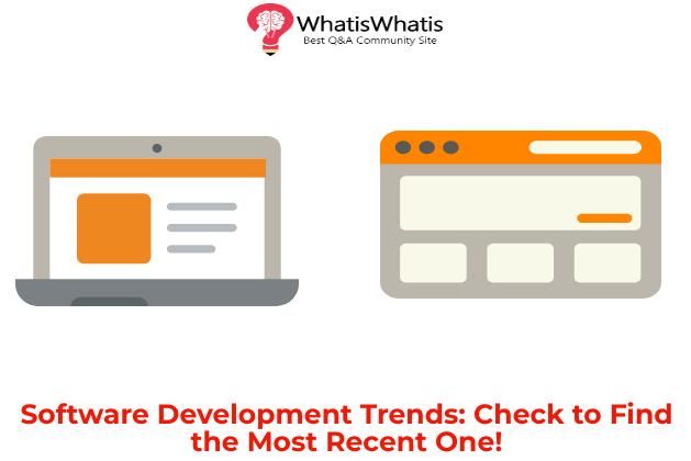 Software Development Trends: Check to Find the Most Recent One!