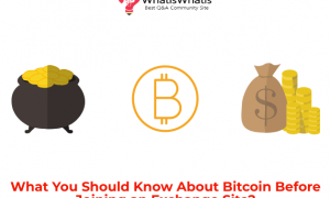 What You Should Know About Bitcoin Before Joining an Exchange Site?