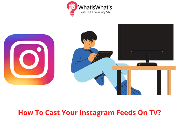 How To Cast Your Instagram Feeds On TV?