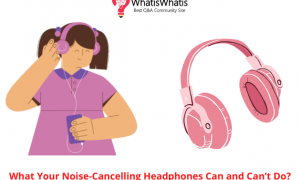 What Your Noise-Cancelling Headphones Can and Can’t Do?