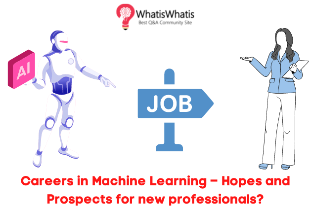 Career in Machine Learning – Hopes and Prospects for new professionals?