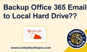 How to Backup Office 365 Emails into Your Local Hard Drive?