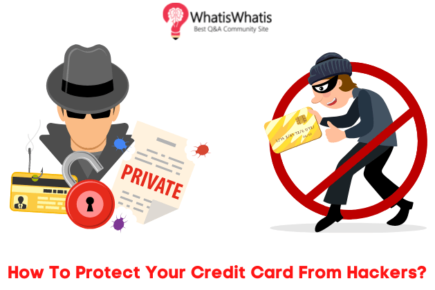 How To Protect Your Credit Card From Hackers?