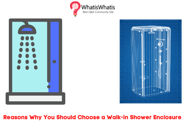 5 Reasons Why You Should Choose a Walk-in Shower Enclosure