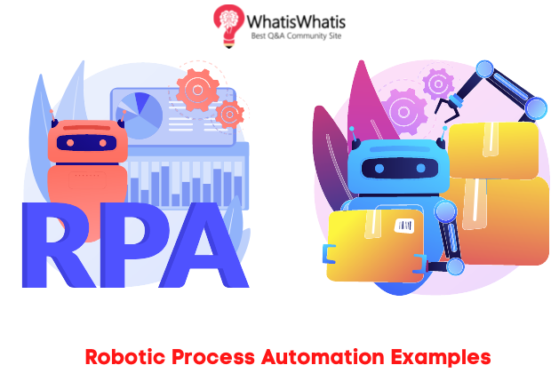 10 Robotic Process Automation Examples