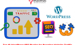 Top 10 WordPress SEO Plugins for Boosting Website Traffic