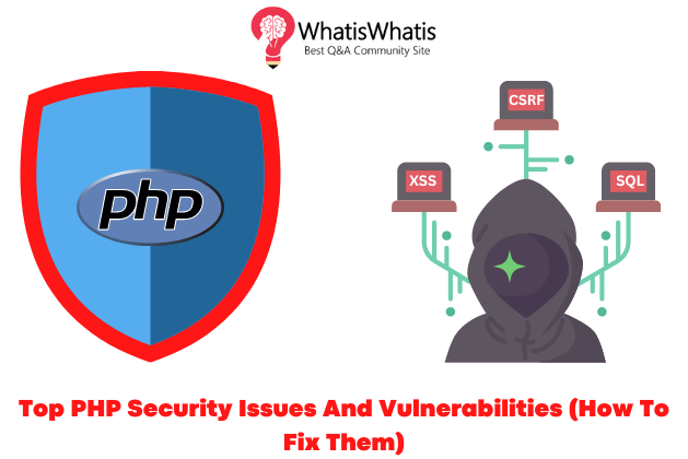 Top 12 PHP Security Issues And Vulnerabilities (How To Fix Them)