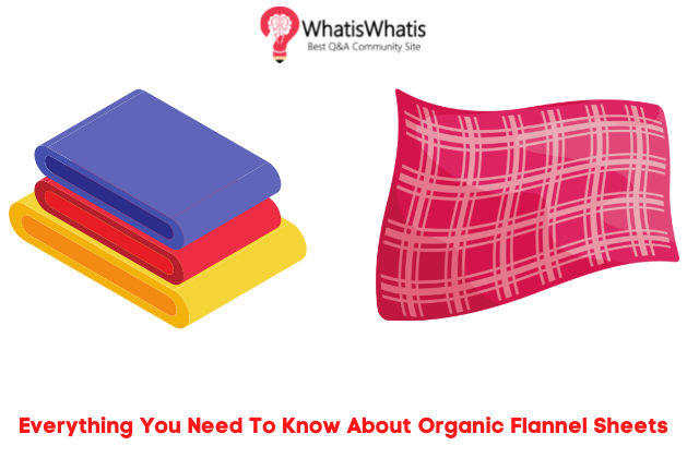 Everything You Need To Know About Organic Flannel Sheets