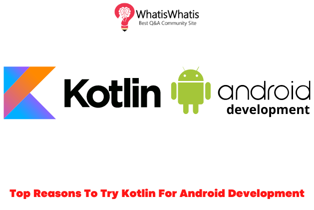 Top 12 Reasons To Try Kotlin For Android Development