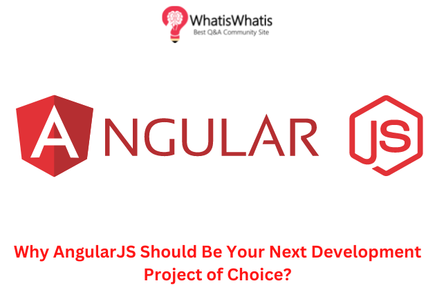 Why AngularJS Should Be Your Next Development Project of Choice?