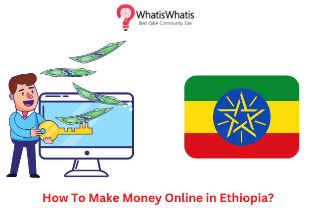 How To Make Money Online in Ethiopia?