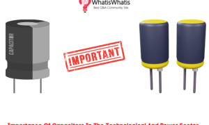 Importance Of Capacitors In The Technological And Power Sector