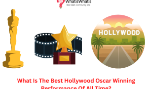 What Is The Best Hollywood Oscar Winning Performance Of All Time?