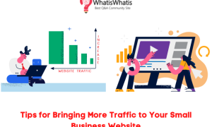 Tips for Bringing More Traffic to Your Small Business Website