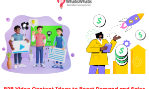 B2B Video Content Ideas to Boost Demand and Sales